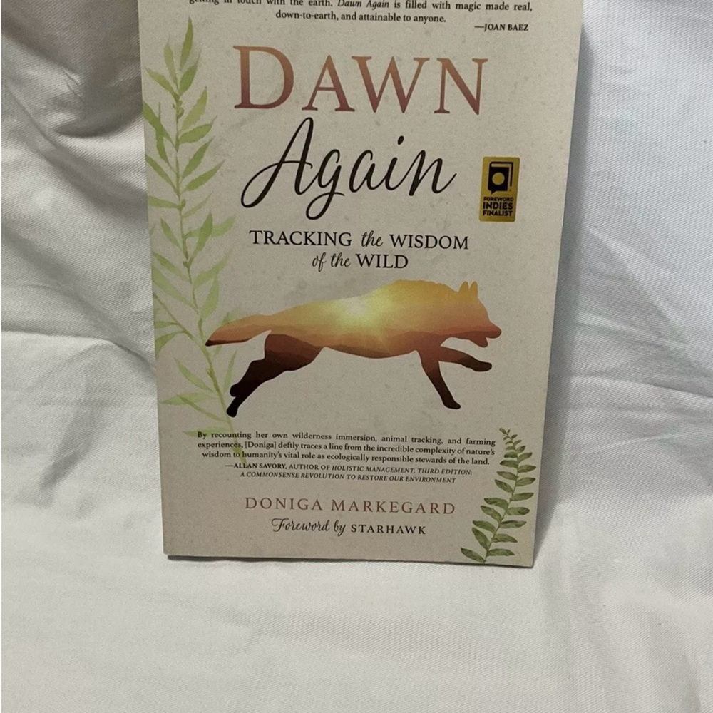 Dawn Again : Tracking the Wisdom of the Wild by Doniga Markegard (2017, Trade)